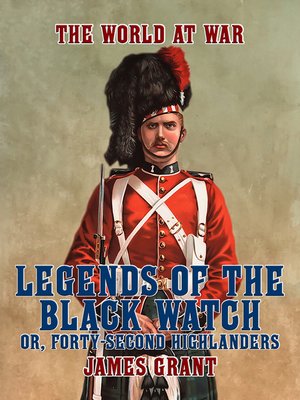 cover image of Legends of the Black Watch, or, Forty-Second Highlanders
